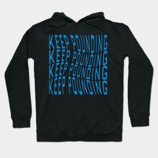 keep pounding Hoodie